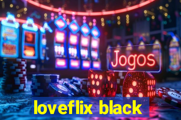 loveflix black